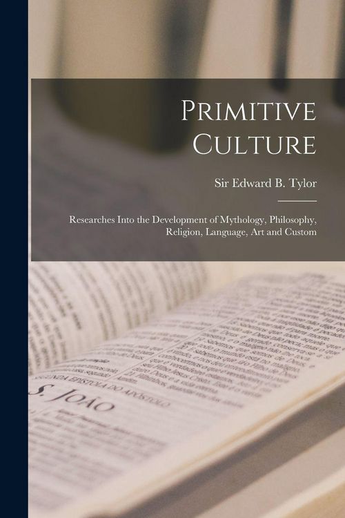 Produktbild: Primitive Culture [microform]: Researches Into the Development of Mythology, Philosophy, Religion, Language, Art and Custom