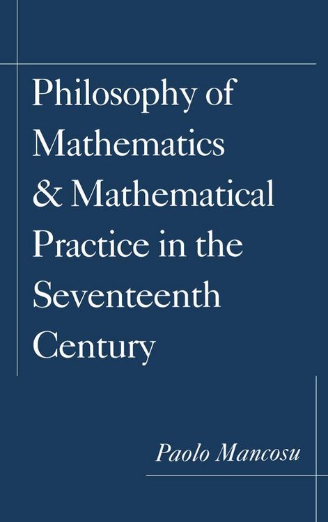 Produktbild: Philosophy of Mathematics and Mathematical Practice in the Seventeenth Century