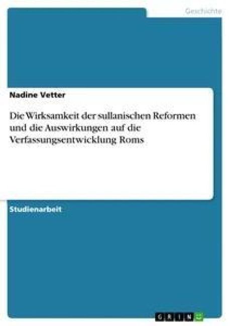 Produktbild: Die Wirksamkeit der sullanischen Reformen und die Auswirkungen auf die Verfassungsentwicklung Roms