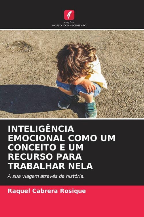 Produktbild: Intelig&ecirc;ncia Emocional Como Um Conceito E Um Recurso Para Trabalhar Nela