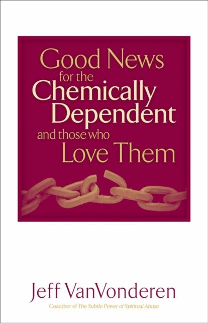 Produktbild: Good News for the Chemically Dependent and Those Who Love Them