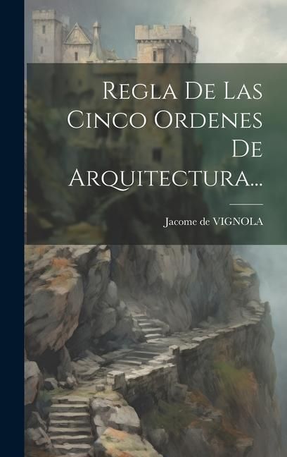 Produktbild: Regla De Las Cinco Ordenes De Arquitectura...