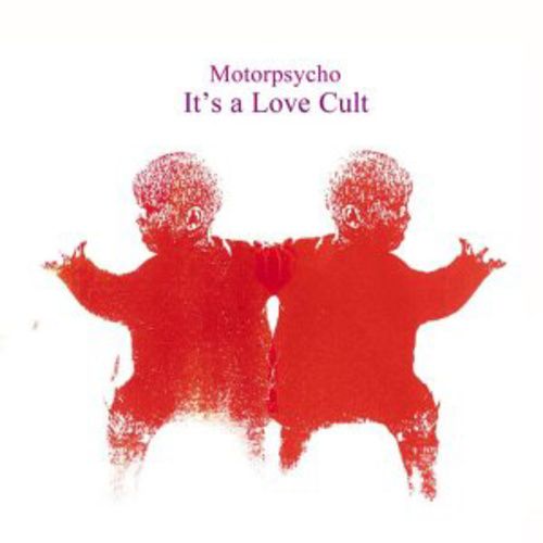Produktbild: Motorpsycho: It's A Love Cult