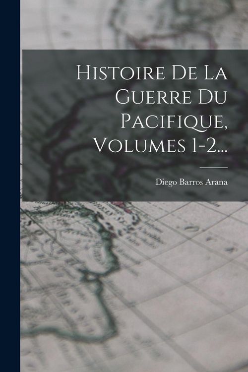 Produktbild: Histoire De La Guerre Du Pacifique, Volumes 1-2...