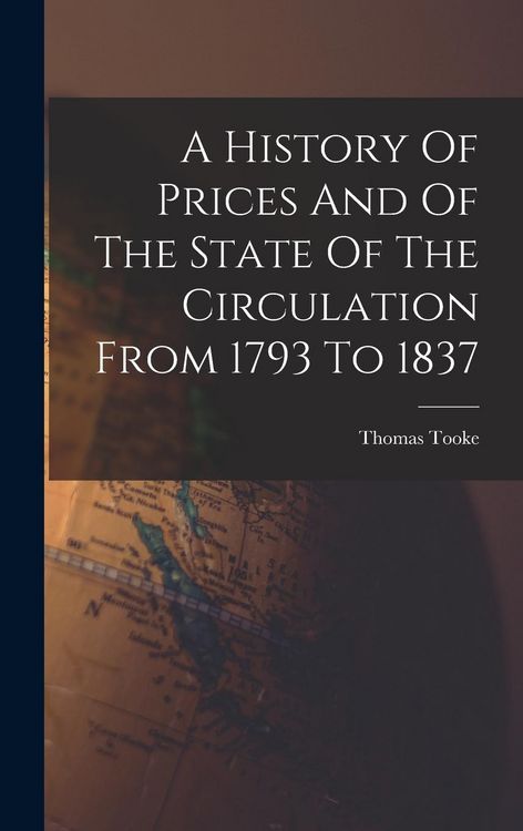 Produktbild: A History Of Prices And Of The State Of The Circulation From 1793 To 1837