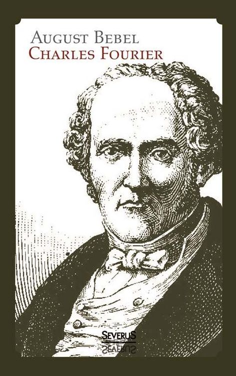 Produktbild: Bebel, A: Charles Fourier: Sein Leben und seine Theorien. Bi