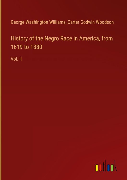 Produktbild: History of the Negro Race in America, from 1619 to 1880