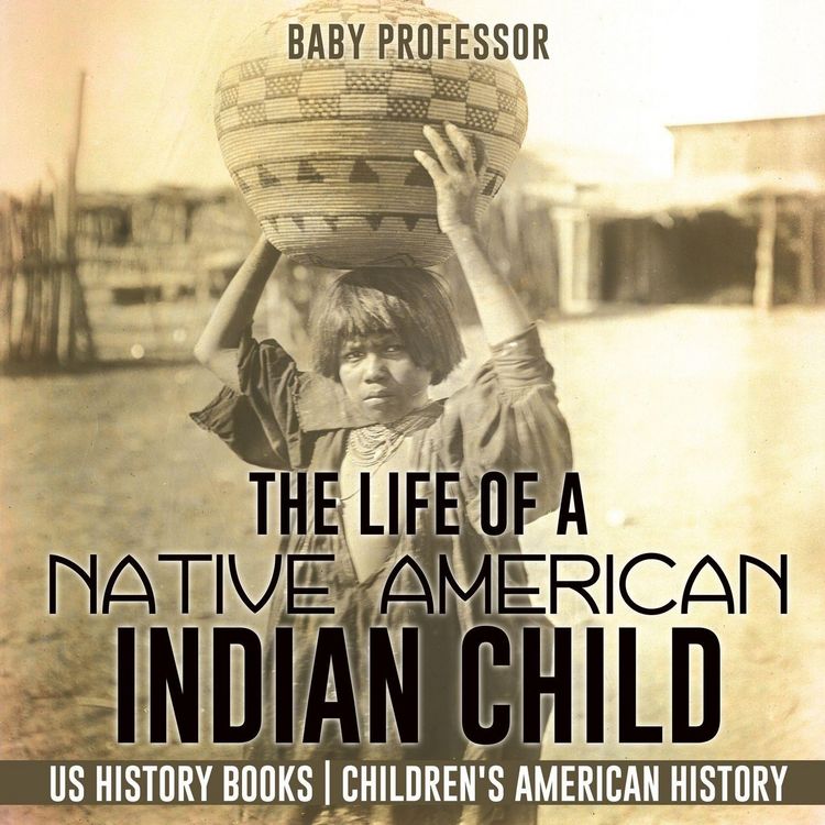 Produktbild: The Life of a Native American Indian Child - US History Books | Children's American History