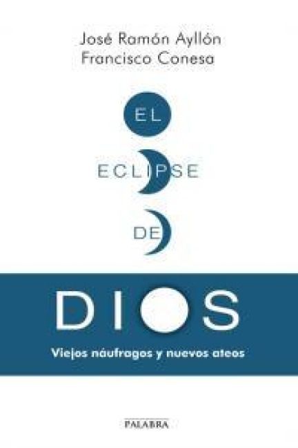 Produktbild: El eclipse de Dios : viejos n&aacute;ufragos y nuevos ateos