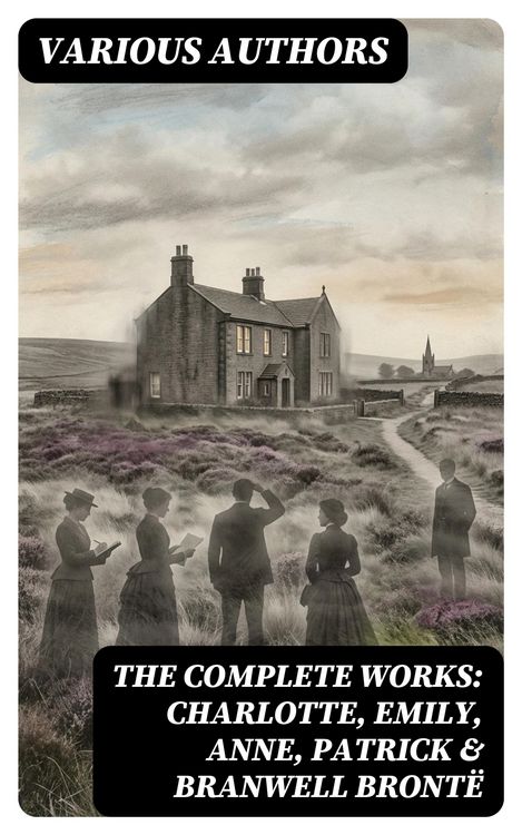 Produktbild: The Complete Works: Charlotte, Emily, Anne, Patrick & Branwell Bront&euml;