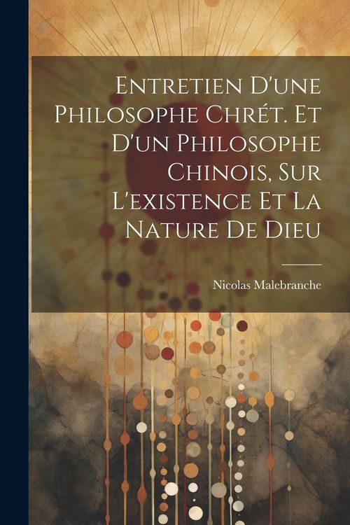Produktbild: Entretien D'une Philosophe Chr&eacute;t. Et D'un Philosophe Chinois, Sur L'existence Et La Nature De Dieu