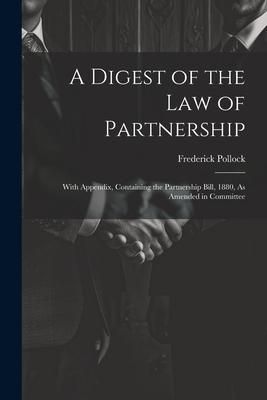 Produktbild: A Digest of the Law of Partnership: With Appendix, Containing the Partnership Bill, 1880, As Amended in Committee