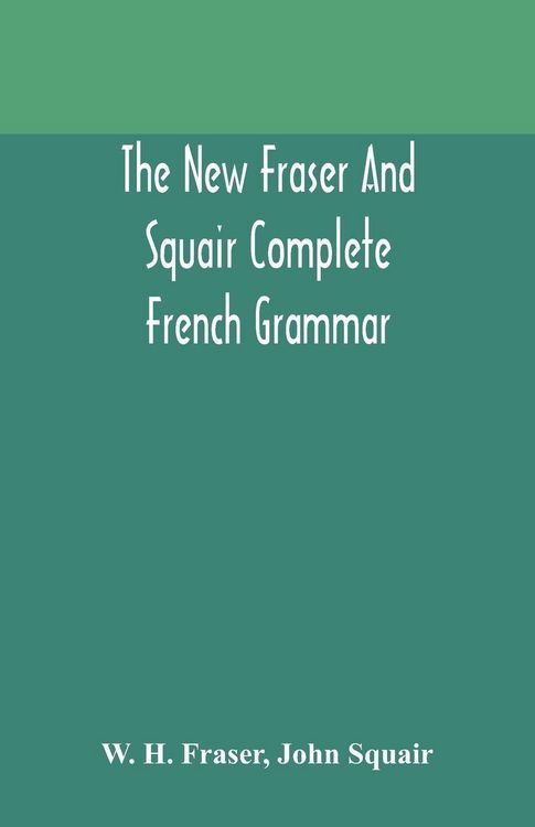 Produktbild: The New Fraser And Squair Complete French Grammar