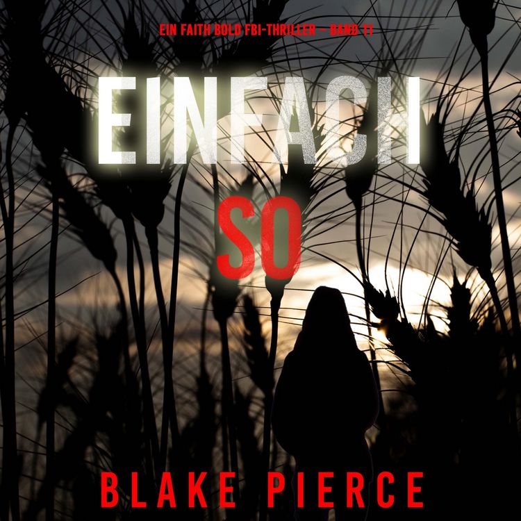 Produktbild: Einfach So (Ein Faith Bold FBI-Thriller &ndash; Band 11)