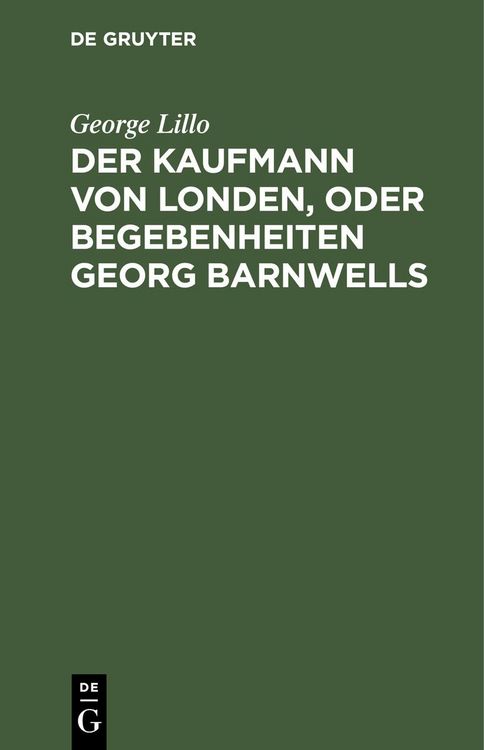 Produktbild: Der Kaufmann von Londen, oder Begebenheiten Georg Barnwells
