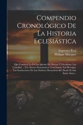 Produktbild: Compendio Cronol&oacute;gico De La Historia Eclesi&aacute;stica: Que Contiene La De Las Iglesias De Oriente Y Occidente, Los Concilios ... Los Autores Eclesiasticos