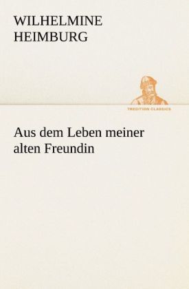 Produktbild: Aus dem Leben meiner alten Freundin