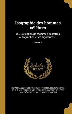 Produktbild: Isographie des hommes c&eacute;l&egrave;bres: Ou, Collection de facsimil&eacute; de lettres autographes et de signatures ..; Tome 3