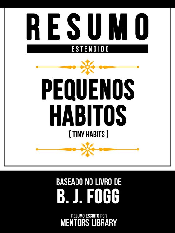 Produktbild: Resumo Estendido - Pequenos H&aacute;bitos (Tiny Habits) - Baseado No Livro De B. J. Fogg