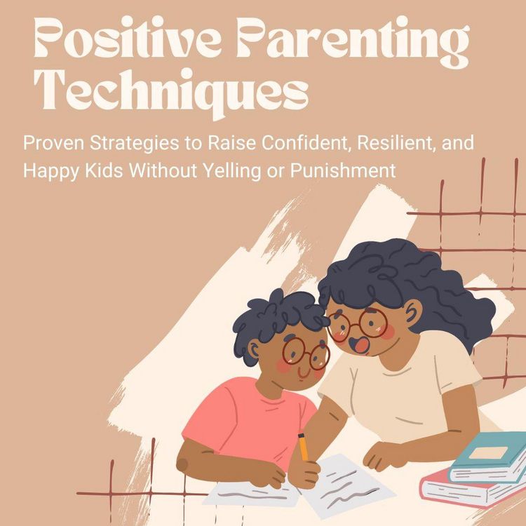 Produktbild: Positive Parenting Techniques: Proven Strategies to Raise Confident, Resilient, and Happy Kids Without Yelling or Punishment