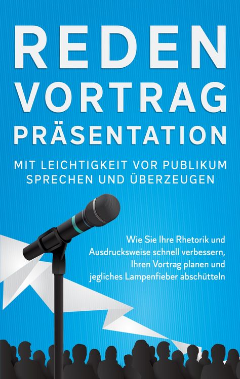Produktbild: Reden, Vortrag, Pr&auml;sentation - Mit Leichtigkeit vor Publikum sprechen und &uuml;berzeugen