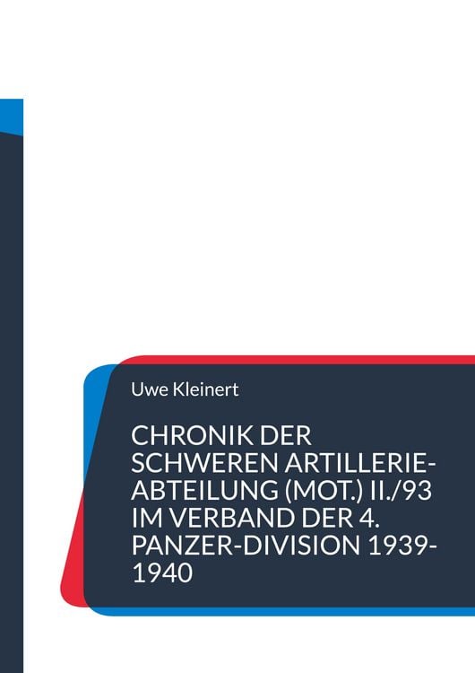 Produktbild: Chronik der schweren Artillerie-Abteilung (mot.) II./93 im Verband der 4. Panzer-Division 1939-1940