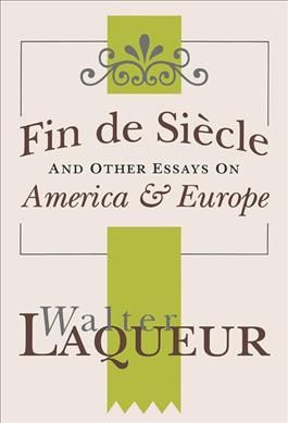 Produktbild: Laqueur, W: Fin de Siecle and Other Essays on America and Eu
