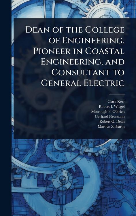 Produktbild: Dean of the College of Engineering, Pioneer in Coastal Engineering, and Consultant to General Electric