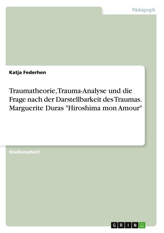 Produktbild: Traumatheorie, Trauma-Analyse und die Frage nach der Darstellbarkeit des Traumas. Marguerite Duras "Hiroshima mon Amour"