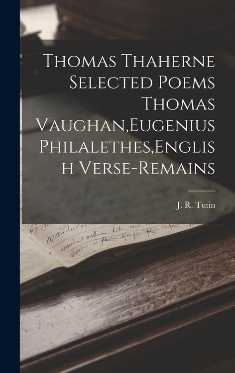 Produktbild: Thomas Thaherne Selected Poems Thomas Vaughan, Eugenius Philalethes, English Verse-Remains