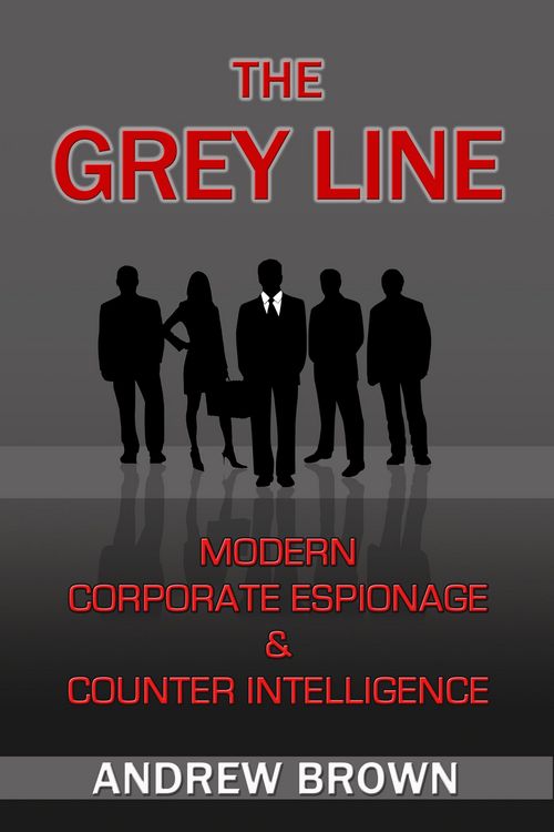 Produktbild: Grey Line: Modern Corporate Espionage and Counter Intelligence