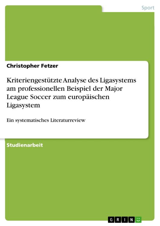 Produktbild: Kriteriengest&uuml;tzte Analyse des Ligasystems am professionellen Beispiel der Major League Soccer zum europ&auml;ischen Ligasystem