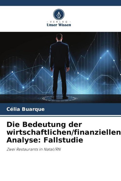 Produktbild: Die Bedeutung der wirtschaftlichen/finanziellen Analyse: Fallstudie