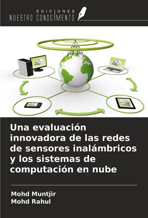 Produktbild: Una evaluaci&oacute;n innovadora de las redes de sensores inal&aacute;mbricos y los sistemas de computaci&oacute;n en nube