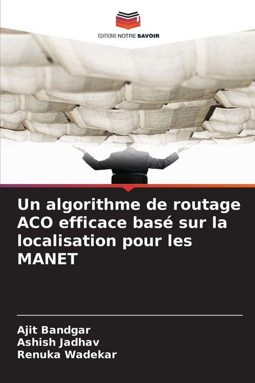 Produktbild: Un algorithme de routage ACO efficace bas&eacute; sur la localisation pour les MANET