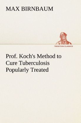 Produktbild: Prof. Koch's Method to Cure Tuberculosis Popularly Treated