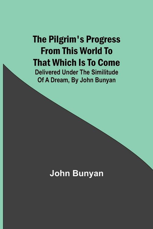 Produktbild: The Pilgrim's Progress from this world to that which is to come