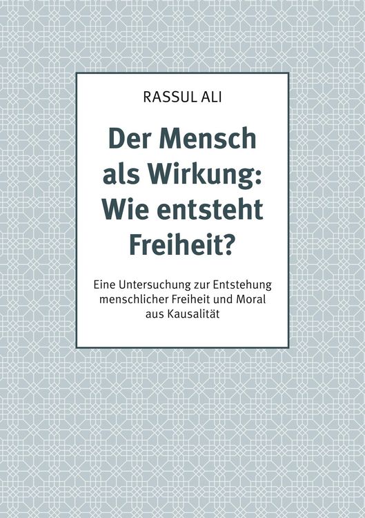 Produktbild: Der Mensch als Wirkung: Wie entsteht Freiheit?