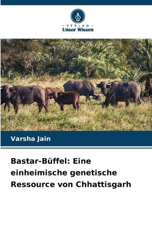 Produktbild: Bastar-B&uuml;ffel: Eine einheimische genetische Ressource von Chhattisgarh
