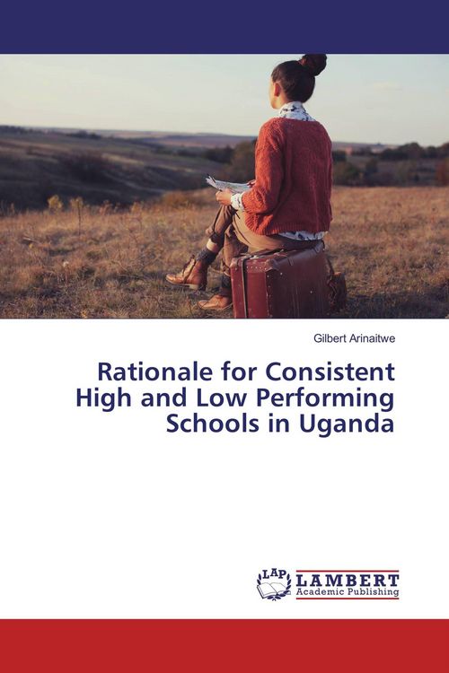 Produktbild: Rationale for Consistent High and Low Performing Schools in Uganda