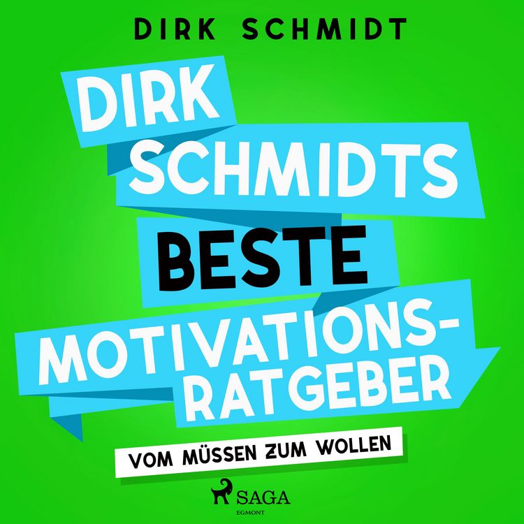 Produktbild: Dirk Schmidts beste Motivationsratgeber - Vom M&uuml;ssen zum Wollen