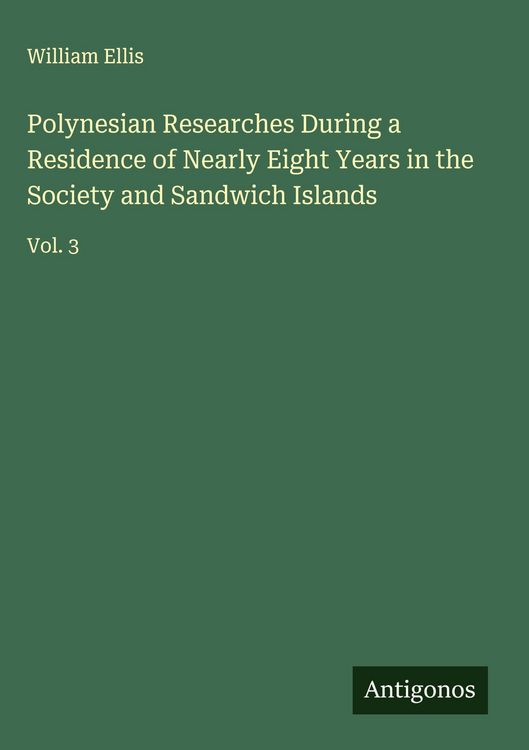 Produktbild: Polynesian Researches During a Residence of Nearly Eight Years in the Society and Sandwich Islands