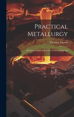Produktbild: Practical Metallurgy: An Introductory Course For General Students