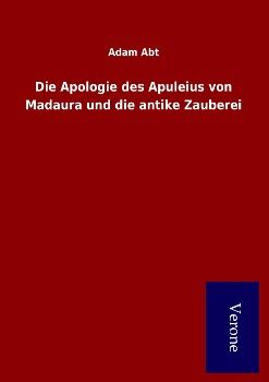 Produktbild: Die Apologie des Apuleius von Madaura und die antike Zauberei