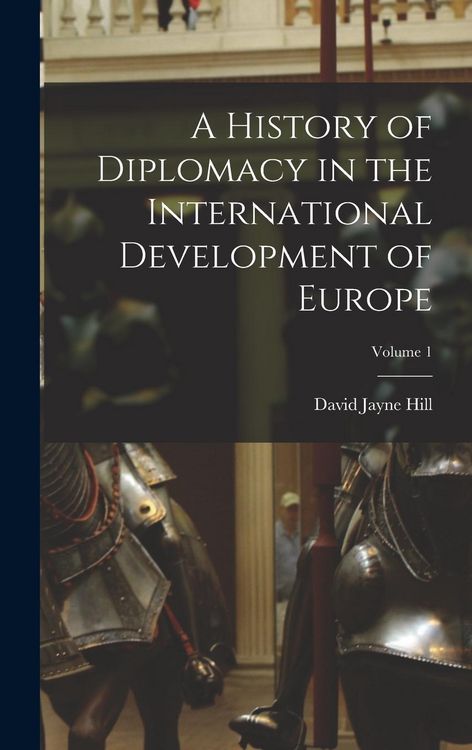 Produktbild: A History of Diplomacy in the International Development of Europe; Volume 1