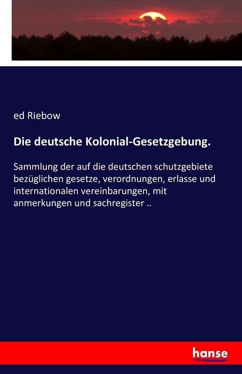 Produktbild: Die deutsche Kolonial-Gesetzgebung.