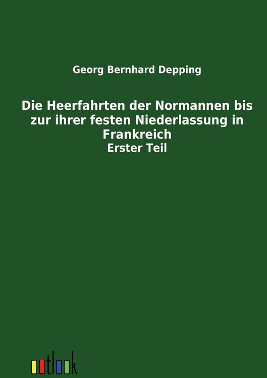 Produktbild: Die Heerfahrten der Normannen bis zu ihrer festen Niederlassung in Frankreich