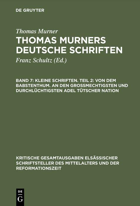 Produktbild: Kleine Schriften. Teil 2: Von dem babstenthum. An den Grossmechtigsten und Durchl&uuml;chtigsten adel t&uuml;tscher nation