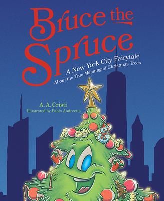 Produktbild: Bruce the Spruce: A New York City Fairytale about the True Meaning of Christmas Trees