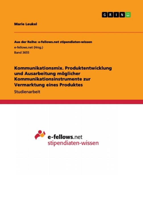 Produktbild: Kommunikationsmix. Produktentwicklung und Ausarbeitung m&ouml;glicher Kommunikationsinstrumente zur Vermarktung eines Produktes